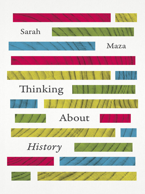Title details for Thinking About History by Sarah Maza - Available